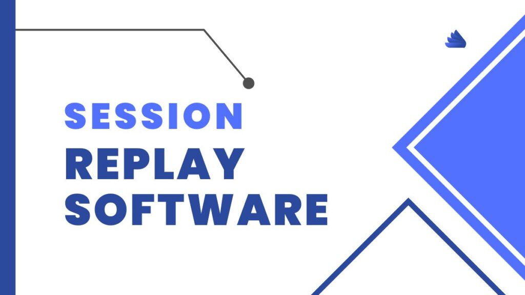 Best Session Replay Software